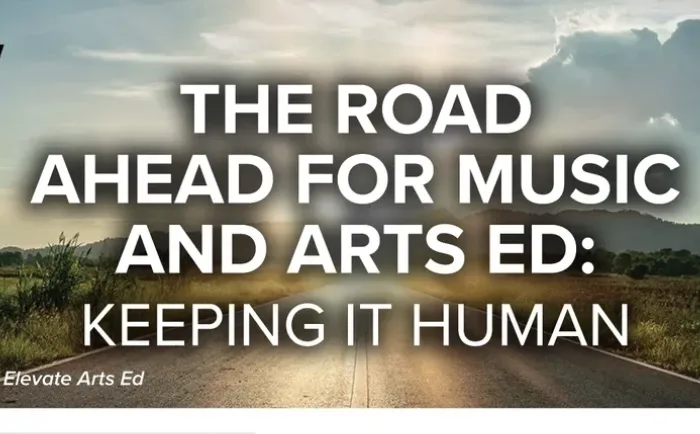 The Road Ahead for Music and Arts Ed: Keeping it Human